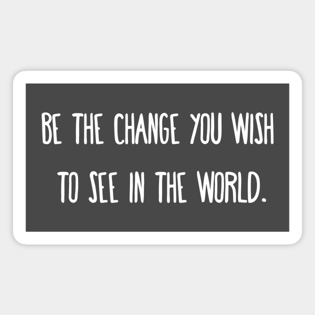 Be the change you wish to see in the world. Magnet by little osaka shop